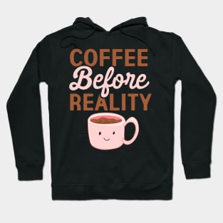 Coffee Before Reality Hoodie